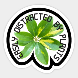 EASILY DISTRACTED BY PLANTS Sticker